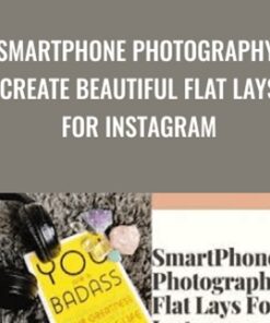 SmartPhone Photography Create Beautiful Flat Lays For Instagram - Chantelle