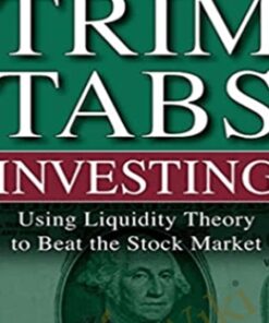 Trimtabs Investing: Using Liquidity Theory To Beat The Stock Market – Charles Biderman & David Santschi