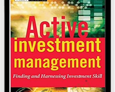 Active Investment Management Finding And Harnessing Investment Skill – Charles Jackson