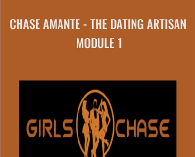 Chase Amante - The Dating Artisan - Module 1