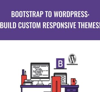 Bootstrap To WordPress: Build Custom Responsive Themes! – Chris Dixon