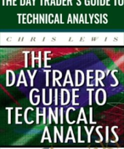The Day Trader's Guide to Technical Analysis - Chris Lewis