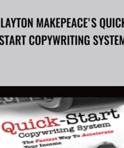 Clayton Makepeace's Quick-Start Copywriting System - Clayton Makepeace