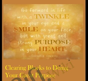 Clearing Blocks To Doing Your Great Purpose