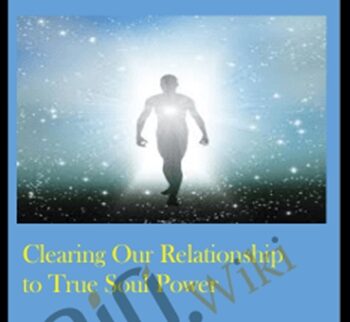 Clearing Our Relationship To True Soul Power