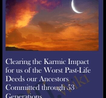 Clearing the Karmic Impact for us of the Worst Past-Life Deeds our Ancestors Committed through 53 Generations