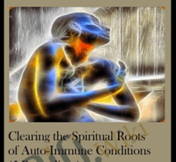 Clearing The Spiritual Roots Of Auto-Immune Conditions (5 Recordings)