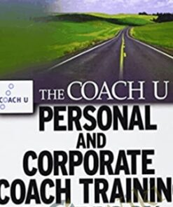 The Coach U Personal and Corporate Coach Training Handbook - Coach U