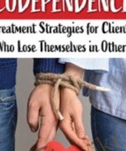 Codependence: Treatment Strategies for Clients Who Lose Themselves in Others - Nancy L. Johnston