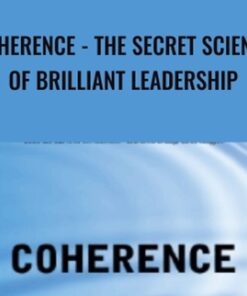 Coherence: The Secret Science of Brilliant Leadership - Alan Watkins