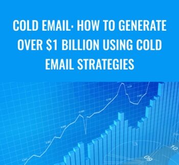 Cold Email: How To Generate Over $1 Billion Using Cold Email Strategies – Sales Hacker