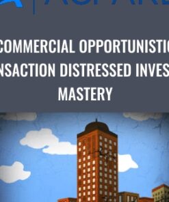 Commercial Opportunistic Transaction Distressed Investing Mastery - ACPARE