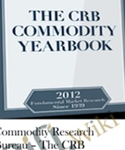 Commodity Research Bureau – The CRB Commodity Yearbook 2012