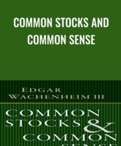 Common Stocks and Common Sense - Edgar Wachenheim