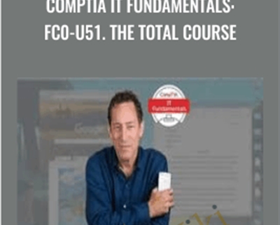 CompTIA IT Fundamentals: FC0-U51. The Total Course - Total Seminars