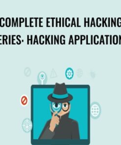 Complete Ethical Hacking Series: Hacking Applications - Chad Russell