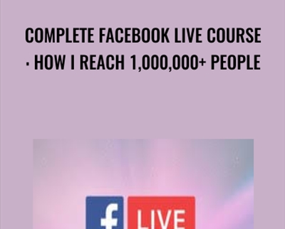 Complete Facebook Live Course: How I Reach 1,000,000+ People - Suppoman ™