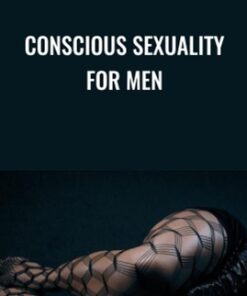 Conscious Sexuality For Men