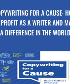 Copywriting for a Cause: How to Profit as a Writer and Make a Difference in the World