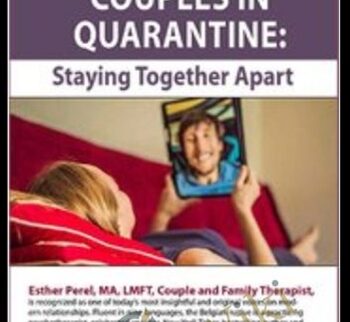 Couples In Quarantine: Staying Together Apart – Esther Perel