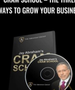 Cram School – The Three Ways To Grow Your Business – Jay Abraham