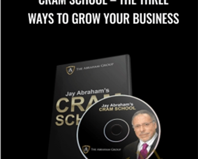 Cram School – The Three Ways To Grow Your Business – Jay Abraham
