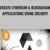 Create Ethereum & Blockchain Applications Using Solidity - Frahaan Hussain