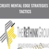 Create Mental Edge Strategies & Tactics - The Rethink Group