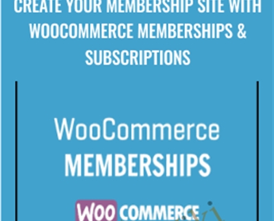 Create Your Membership Site with WooCommerce Memberships & Subscriptions