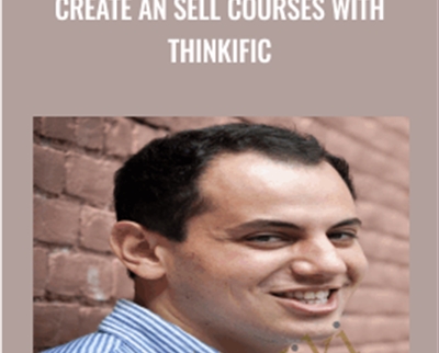 Create an Sell Courses with Thinkific - Matt Bernstein