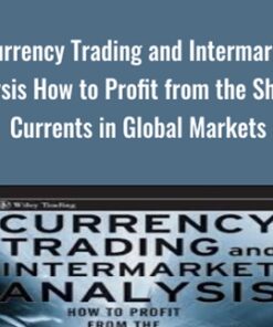 Currency Trading and Intermarket Analysis How to Profit from the Shifting Currents in Global Markets - Ashraf Laidi