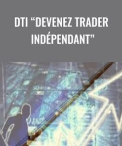 DTI “Devenez Trader Indépendant” - la Passion Du Trading