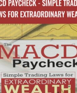 The MACD Paycheck - Simple Trading Laws for Extraordinary Wealth - Dale Wheatley
