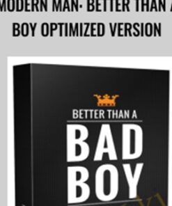 The Modern Man: Better Than a Bad Boy Optimized Version - Dan Bacon