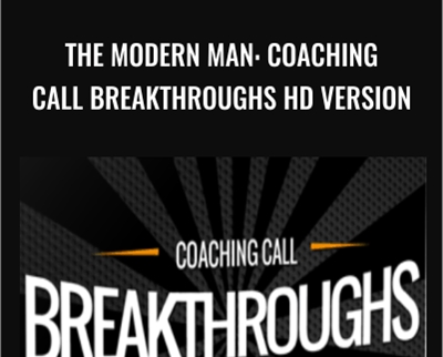 The Modern Man: Coaching Call Breakthroughs HD Version - Dan Bacon