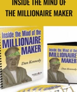 Inside the Mind of the Millionaire Maker - Dan Kennedy
