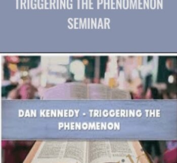 Triggering The Phenomenon Seminar – Dan Kennedy