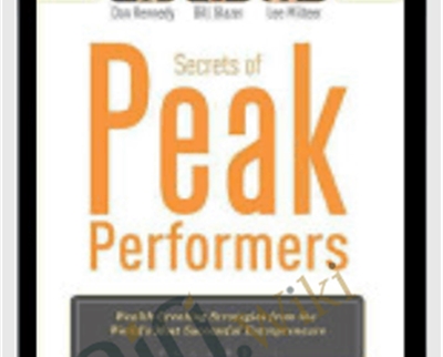 Secrets of Peak Performers - Dan Kennedy, Bill Glazer, Lee Milteer