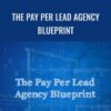 The Pay Per Lead Agency Blueprint – Dan Wardrope