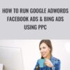 How To Run Google Adwords Facebook Ads & Bing Ads Using PPC – Dave Espino