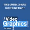 Video Graphics Course For Regular People - Dave Kaminski