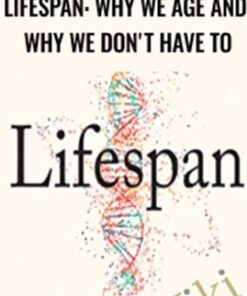 Lifespan: Why We Age and Why We Don't Have To - David Sinclair Phd