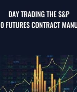 Day Trading The S&P 500 Futures Contract Manual - Arthur Ullrich