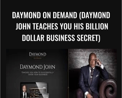 Daymond on Demand (Daymond John Teaches You His Billion Dollar Business Secret)
