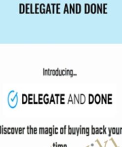 Delegate and Done