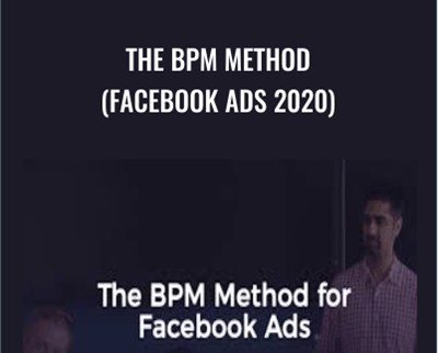 The BPM Method (Facebook Ads 2020) – Depesh Mandalia