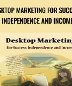 Desktop Marketing for Success, Independence and Income