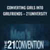 Converting Girls into Girlfriends – 21University – Dharam