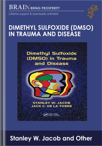 Dimethyl Sulfoxide (DMSO) in Trauma and Disease - Stanley W. Jacob and Jack C. de La Torre