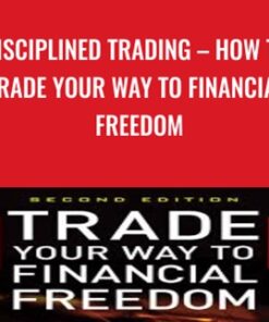 Disciplined Trading – How to Trade Your Way to Financial Freedom - Van Tharp